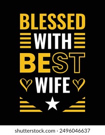 a yellow and black poster that says blessed with the best wife