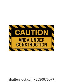 yellow and black sign that says "Caution, Area Under Construction".