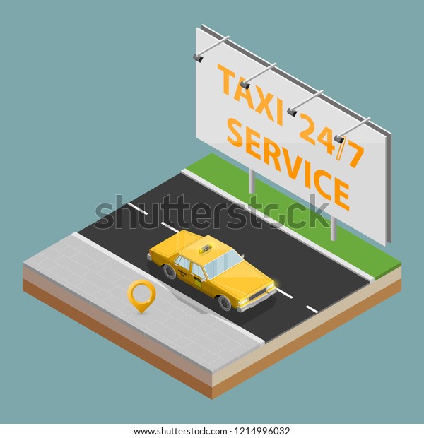 Yellow cab taxi 24/7 service isometric billboard\
banner. Online navigation application order classic taxi service.\
Isometry 3D vector car on road. Vehicle itinerary route banner. Get\
a taxi cab online
