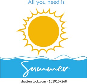 Yellow Cartoon sun over blue ocean waves on white background. Lettering: All you need is summer.