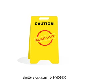 Yellow caution plastic plate with message Caution SOLD OUT. Accident Prevention signs, beware and careful board, warning symbol, road sign and traffic symbol design concept, vector illustration.
