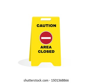 Yellow caution plastic plate with message AREA CLOSED. Accident Prevention signs, beware and careful Sign, warning symbol, road sign and traffic symbol design concept, vector illustration.
