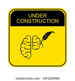 Yellow caution sign board with text: Under construction. Neuroplasticity of human brain concept. 