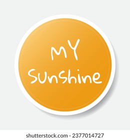 Yellow color circle shape sticker with positive phrase, vector illustration