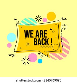yellow color information board with text we are back. memphis style background for advertising badge