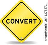 Yellow color transportation sign with word convert on white background