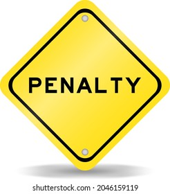 Yellow color transportation sign with word penalty on white background