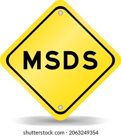 Yellow Color Transportation Sign With Word MSDS (Abbreviation Of Material Safety Data Sheet) On White Background