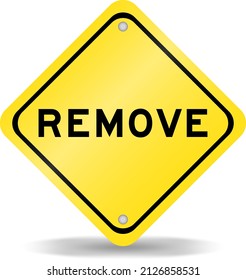 Yellow color transportation sign with word remove on white background