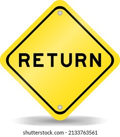 Yellow color transportation sign with word return on white background