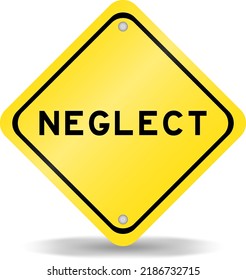 Yellow color transportation sign with word neglect on white background