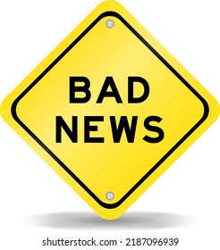Yellow color transportation sign with word bad news on white background