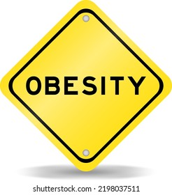 Yellow color transportation sign with word obesity on white background
