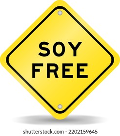 Yellow color transportation sign with word soy free on white background