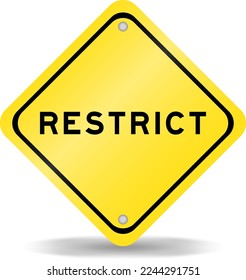 Yellow color transportation sign with word restrict on white background