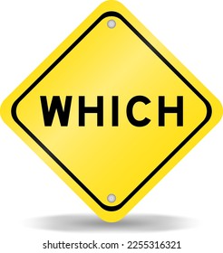 Yellow color transportation sign with word which on white background