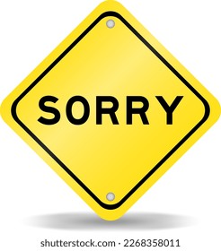 Yellow color transportation sign with word sorry on white background