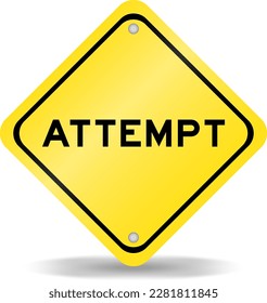 Yellow color transportation sign with word attempt on white background