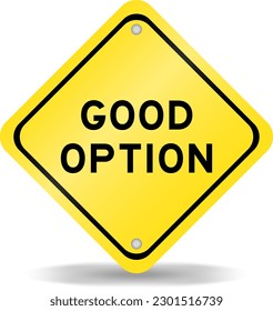 Yellow color transportation sign with word good option on white background