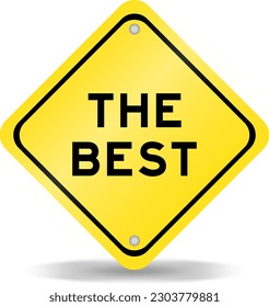 Yellow color transportation sign with word the best on white background
