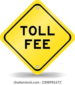 Yellow color transportation sign with word toll fee on white background