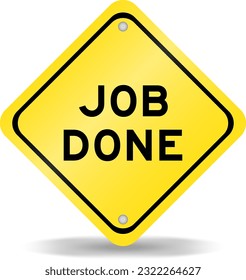Yellow color transportation sign with word job done on white background