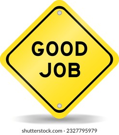 Yellow color transportation sign with word good job on white background