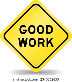 Yellow color transportation sign with word good work on white background