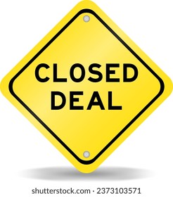 Yellow color transportation sign with word closed deal on white background