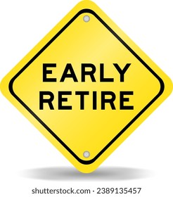 Yellow color transportation sign with word early retire on white background