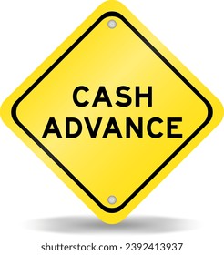 Yellow color transportation sign with word cash advance on white background