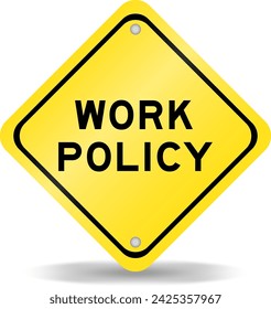 Yellow color transportation sign with word work policy on white background