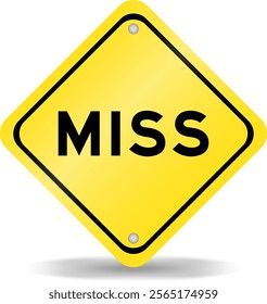 Yellow color transportation sign with word miss on white background