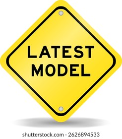 Yellow color transportation sign with word latest model on white background