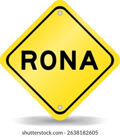 Yellow color transportation sign with word RONA (Abbreviation of Return on net assets) on white background