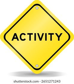 Yellow color transportation sign with word activity on white background