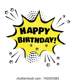 Yellow comic bubble with HAPPY BIRTHDAY word. Comic sound effects in pop art style. Sound bubble speech with word and comic cartoon expression sounds illustration. Vector illustration.