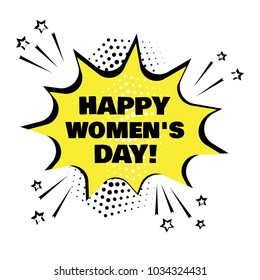 Yellow comic bubble with Happy Women's Day word. Comic sound effects in pop art style. Vector illustration