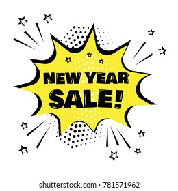 Yellow comic bubble with NEW YEAR SALE word. Comic sound effects in pop art style. Vector illustration.