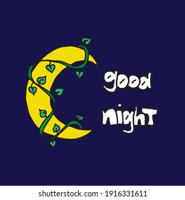 yellow crescent with branch and green leaf on night background. good night-white hand drawn lettering. bed time, abstract background. hand drawn vector. doodle for kids, wallpaper, poster, banner.