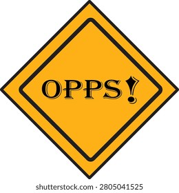 Yellow diamond warning sign with the text opps