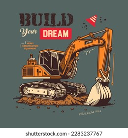 Yellow excavator digging into the ground with dirt. Build your dream motivational words