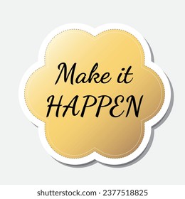 Yellow flower shape sticker with positive phrase, vector illustration