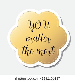 Yellow flower shape sticker with positive phrase, vector illustration