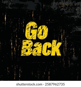 Yellow "Go Back" text on a black grunge background.