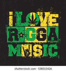 Yellow and green letters "I love Ragga music" with cannabis leaf inside circle on grunge black background. Poster, vector illustration,
