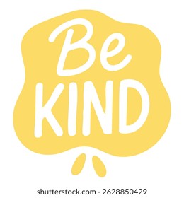 Yellow hand drawn blob with be kind phrase in playful flat cartoon doodle style.