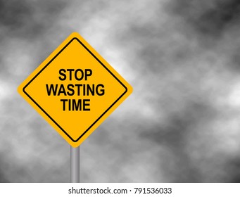 Yellow hazard roadsign with STOP WASTING TIME message. Bord isolated on a grey sky background. Vector illustration