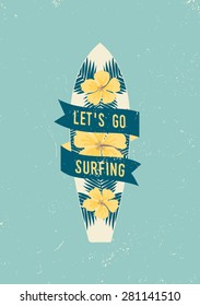 Yellow hibiscus flowers and blue palm leaves surfboard design. Blue banner with text "Let's Go Surfing". Retro style poster, card, flyer, t-shirt, apparel design.