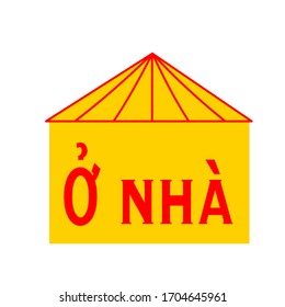 Yellow house with the Vietnam hat and read Vietnamese text means ‘stay at home’. Covid-19 or Coronavirus prevention. Illustration vector.  